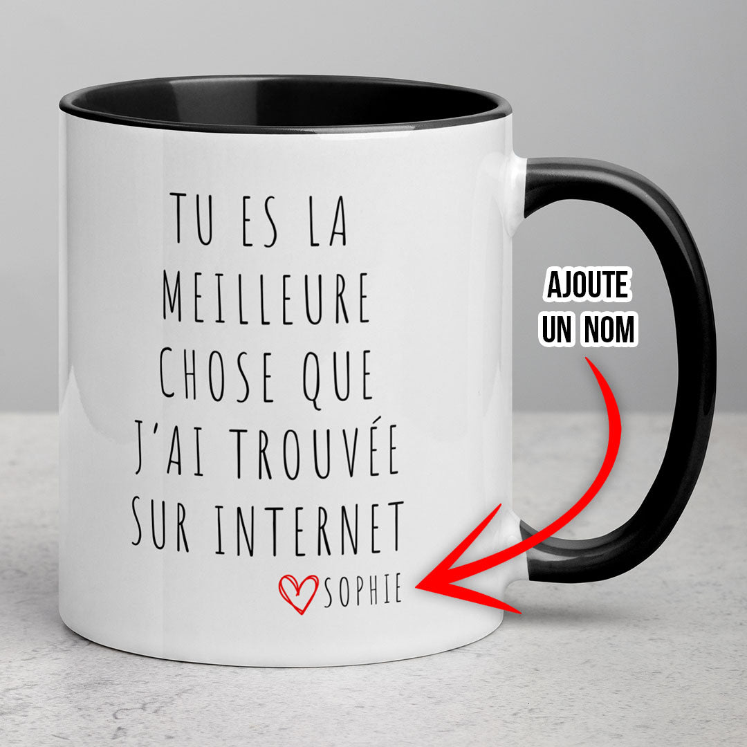 Tasse Tu es la meilleure chose que j'ai trouvée sur internet